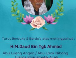 INNA LILLAHI WA INNA ILAIHI RAAJI’UN ” Keluarga Besar AWNI DPD Propinsi Aceh dan SWI Aceh Timur turut Berduka Cita, Atas Berpulangnya Ulama Kharismatik Aceh, Abu Lueng Angen (Abu Lhok Nibong) Berpulang ke Rahmatullah