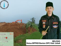 Pembangunan Pabrik Di Desa Margatirta Disorot Tajam Ketua BPPKB Banten DPC Kabupaten Lebak