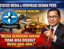 Dewan Pers Tegaskan Media Tidak Wajib Terverifikasi, Pakar Hukum: Jangan Mudah Sebut “Media Abal-Abal”